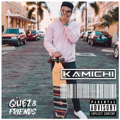 Qüez & Friends EP. 15: Kamichi