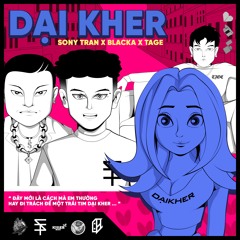 Sony Tran - Dại Kher feat. Tage & Blacka