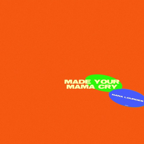Made Your Mama Cry