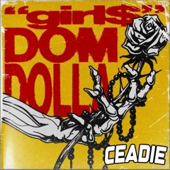 DOM DOLLA - girl$ (CEADIE BOOTLEG) [FREE DL]