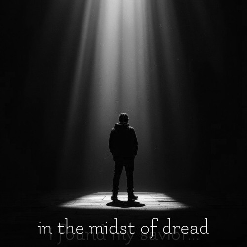 in the midst of dread