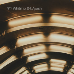 WHiTMIX #24 | Ayash