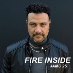 Fire Inside - JAMC 25