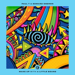 Paul T & Edward Oberon w/ A Little Sound - Wake Up