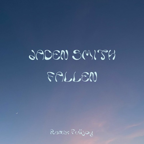 Jaden Smith - Fallen (Remix Fulljoy)