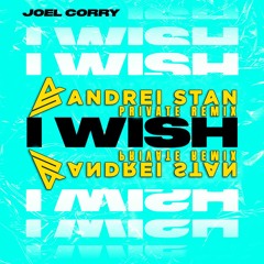 Joel Corry Ft. Mabel- I Wish (Andrei Stan PREVIEW)