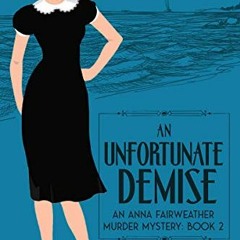 Access EBOOK 📮 An Unfortunate Demise (An Anna Fairweather Murder Mystery Book 2) by