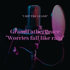 GrandFatherPeace - Worries fall like rain
