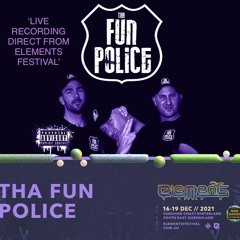 Elements '21 - Tha Fun Police 'Live!'
