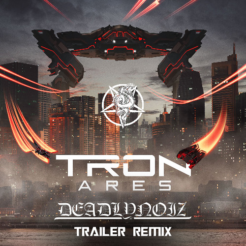 Deadlynoiz - Tron Ares - (Deadlynoiz trailer remix)