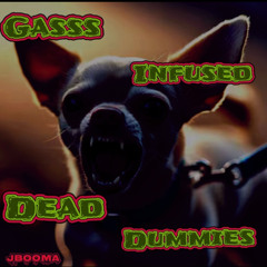 Gass infused dead dummies