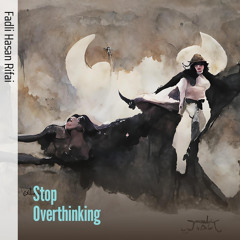 Stop Overthinking