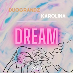 DuoGrandZ & Karolina- Dream