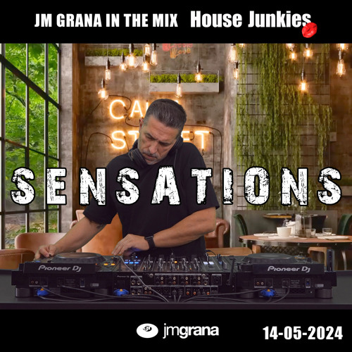 JM Grana In The Mix House Junkies (14-05-2024) SENSATIONS