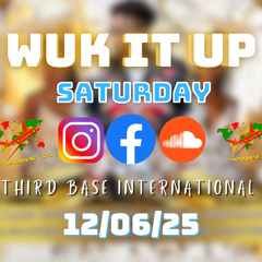 WUK IT UP SATURDAY | 12/06/25 | DJ THIRD BASE INTERNATIONAL