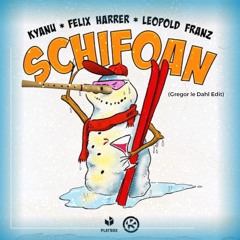 Kyanu & Felix Harrer & Leopold Franz - Schifoan mit Flöte (Gregor le Dahl Edit)