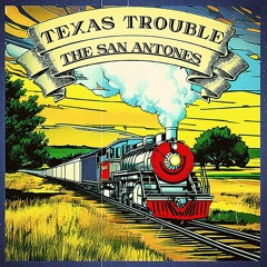 The San Antones - Texas Trouble