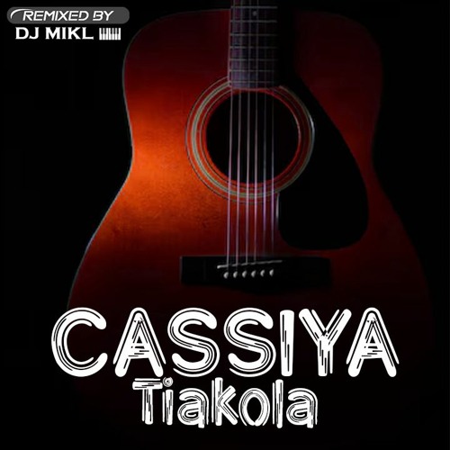 TIAKOLA X CASSIYA LIVE (DJ MIKL Remix)