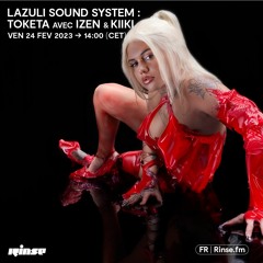 Lazuli Sound System : Toketa avec Izen & Kiiki - 24 Février 2023