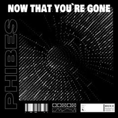 Phibes - Now That You're Gone (Patreon)