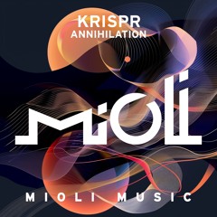 KRISPR - Annihilation - Mioli Music