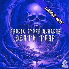 Prolix, Gydra, Nuklear - DEATH TRAP (Lathive Edit) [FREE DOWNLOAD]