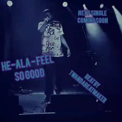 He - Ala - Feel So Good (beat By Twandabeatmaker) rough draft
