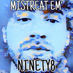 Mistreat Em’ prod. m0nty