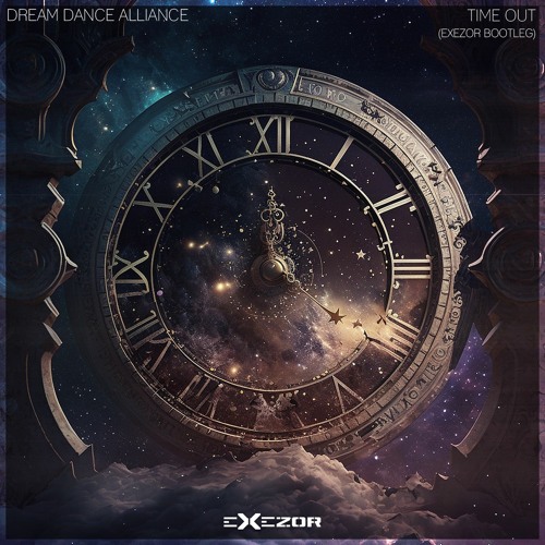 Dream Dance Alliance - Time Out (Exezor Bootleg)