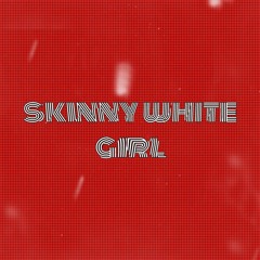 skinny white girl