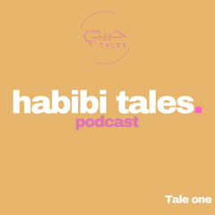 Habibi Tales Podcast - Tale one