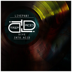 LIVEPAN! - Dive Into Acid (Original Mix) CUT