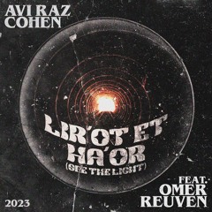 Avi Raz Cohen Feat. Omer Reuven - Lir'ot Et Ha'or (See The Light)