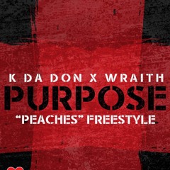 K Da Don & Wraithh- Purpose (Peaches Freestyle)