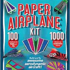 [DOWNLOAD] KINDLE 💛 Paper Airplane Kit: Build and Fly Awesome Aerodynamic Aircraft!