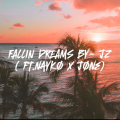 Fallin Dreams By- Jz Ft. Naykø x Jøne ( prod.Mipø )