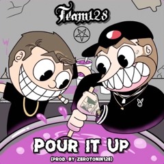 Team128- Pour It Up (fface X LazySwan)