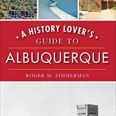 [VIEW] [KINDLE PDF EBOOK EPUB] A History Lover's Guide to Albuquerque (History & Guide) by  Roger M.