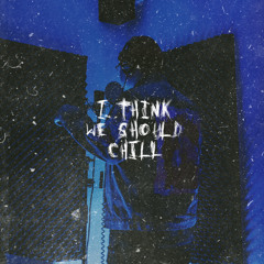 I Think We Should Chill ( prod by 93 Beatz )