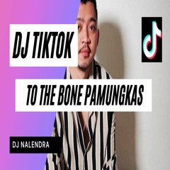 DJ TO THE BONE PAMUNGKAS FULLBASS