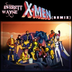 X Men Intro Theme (Everett Wayne Remix)