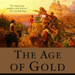 [Access] EPUB 🎯 The Age of Gold: The California Gold Rush and the New American Dream