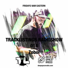 Tracklistings Radio Show #014 (2022.07.01) : Zobol (2nd Hour) @ Deep Space Radio