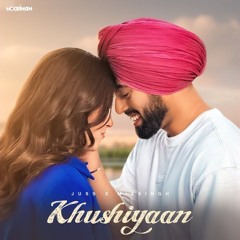 Khushiyaan | Juss | Mix Singh