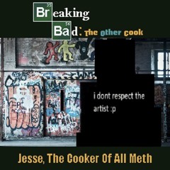 Jesse, The Cooker Of All Meth - [Breaking Bad; The Other Cook]