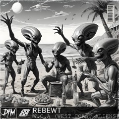Rebewt - W.C.A (West Coast Aliens)