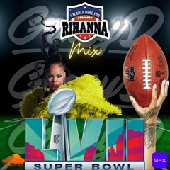 I'm Only Here for Rihanna (Super Bowl) Mix