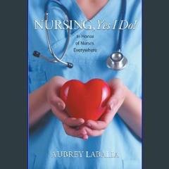 Ebook PDF  ⚡ Nursing, Yes I Do! [PDF]
