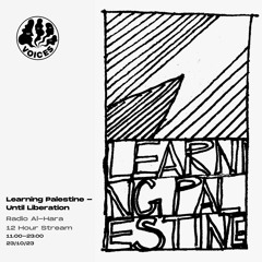 Radio Al-Hara 'Learning Palestine - Until Liberation' - 23/10/23 - Voices Radio