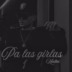 Pa las girlas Mattei Mami, eso es verda', eso es verda', eso es verda'